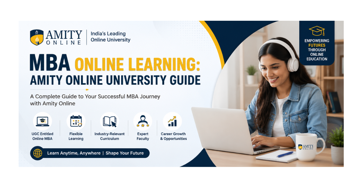 Amity Online University MBA online learning guide featuring a student studying with a laptop, flexible learning, industry-relevant curriculum, expert faculty, and career growth opportunities.