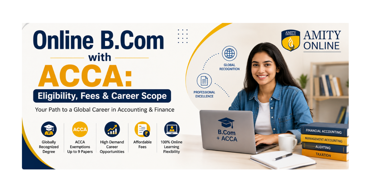 Online B.Com with ACCA eligibility, fees and career scope guide by Amity Online